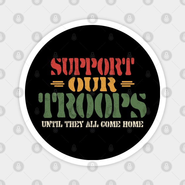 Support Our Troops Until They All Come Home Magnet by Etopix